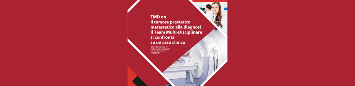 2019_09_20_TMD-on.Il-tumore-prostatico-metastatico-alla-diagnosi.Il-Team-Multi-Disciplinare-si-confronta-su-un-caso-clinico-1200x291.jpg